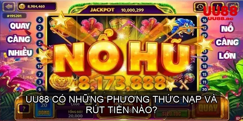 Nổ hũ UU88 có những phương thức nạp và rút tiền nào?