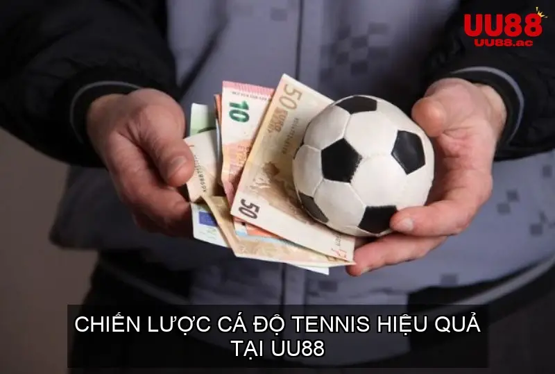 Chiến Lược Cá Độ Tennis Hiệu Quả Tại UU88
