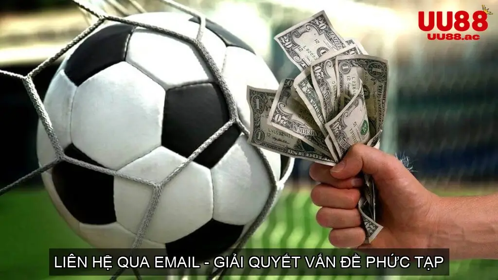 Liên Hệ Qua Email - Giải Quyết Vấn Đề Phức Tạp