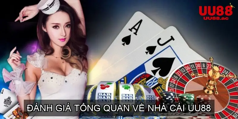 Đánh Giá Tổng Quan Về Nhà Cái UU88