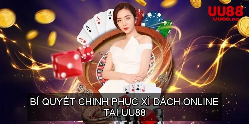 Bí Quyết Chinh Phục Xì Dách Online Tại UU88