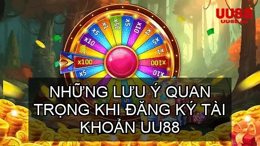 Những Lưu Ý Quan Trọng Khi Đăng Ký UU88