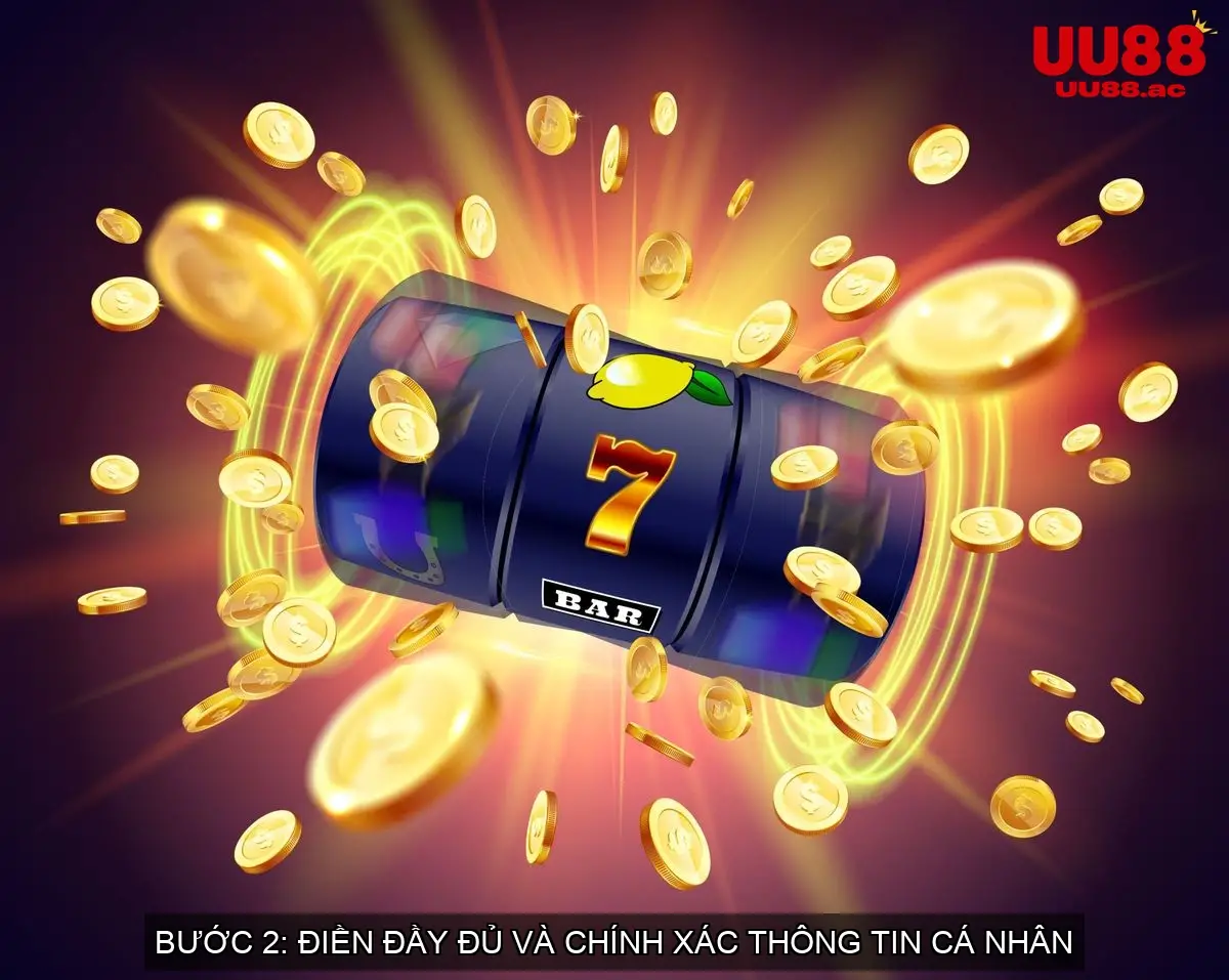 Bước 2: Điền Đầy Đủ và Chính Xác Thông Tin Cá Nhân