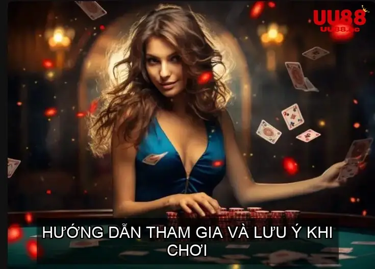 Hướng Dẫn Tham Gia và Lưu Ý Khi Chơi