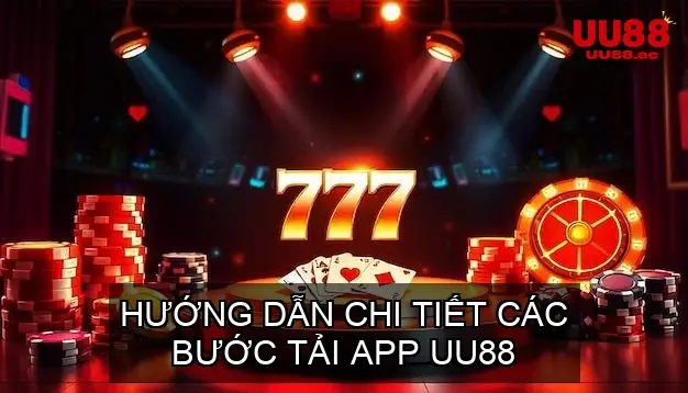 Hướng Dẫn Chi Tiết Các Bước Tải App UU88