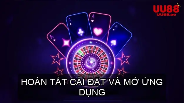 Hoàn tất cài đặt và mở ứng dụng