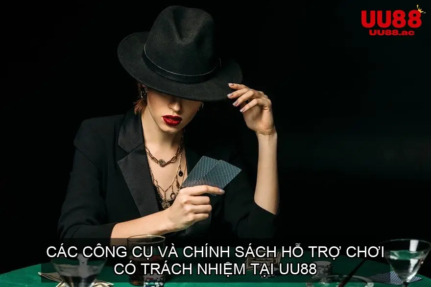Các Công Cụ và Chính Sách Hỗ Trợ Chơi Có Trách Nhiệm Tại UU88
