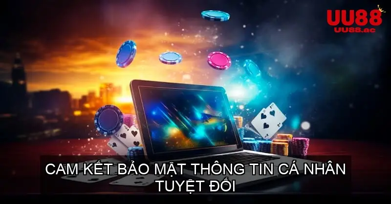 Cam kết bảo mật thông tin cá nhân tuyệt đối