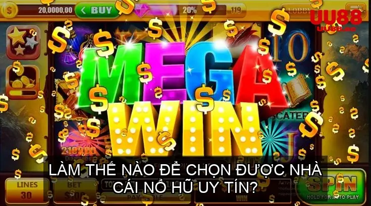 Làm thế nào để chọn được nhà cái nổ hũ truyền thống uy tín?