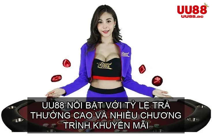 UU88 nổi bật với tỷ lệ trả thưởng cao